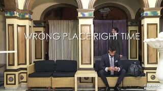 Wrong Place Right Time